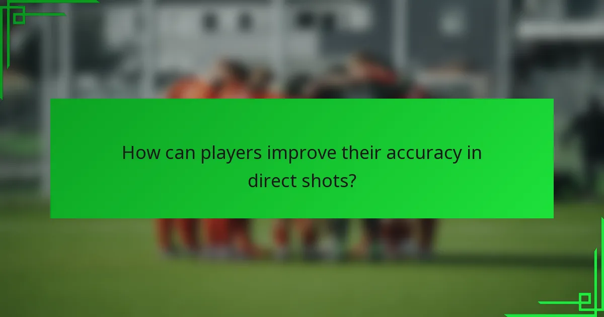 How can players improve their accuracy in direct shots?