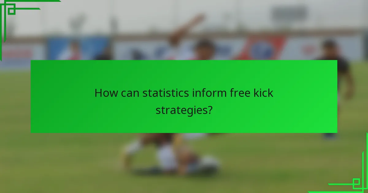 How can statistics inform free kick strategies?
