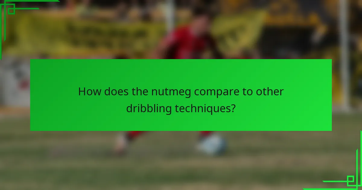 How does the nutmeg compare to other dribbling techniques?