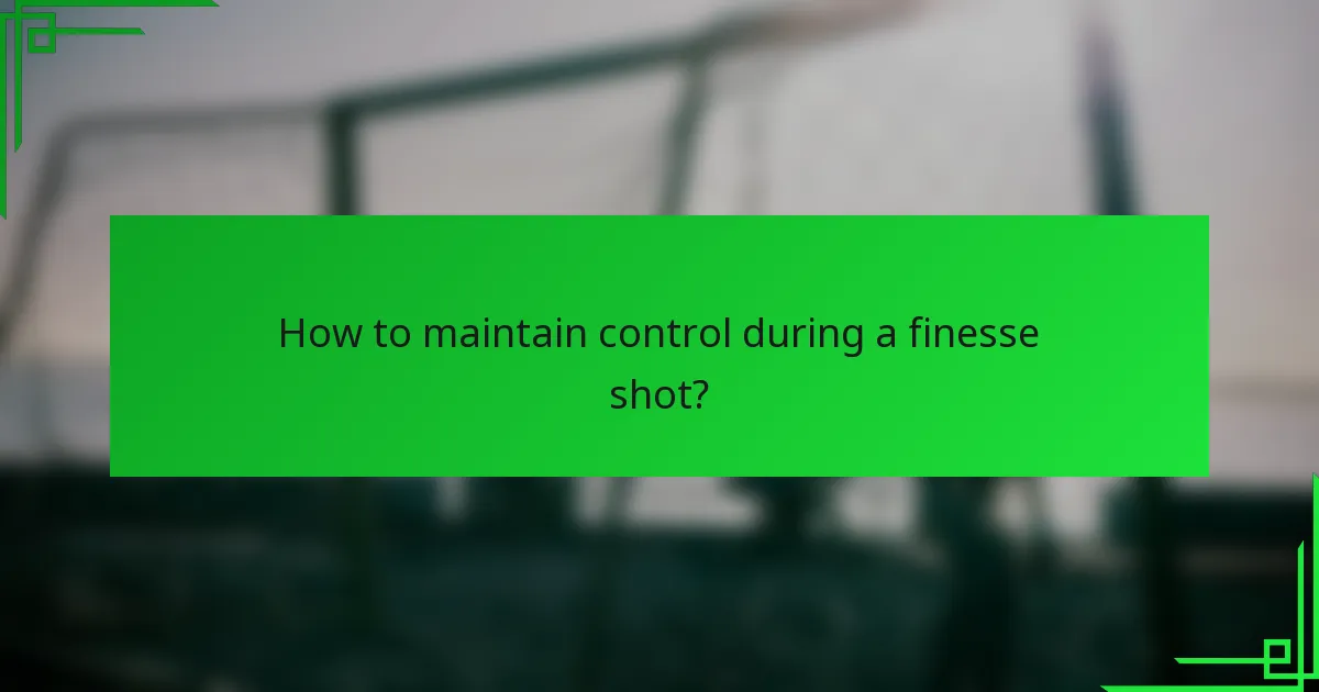 How to maintain control during a finesse shot?