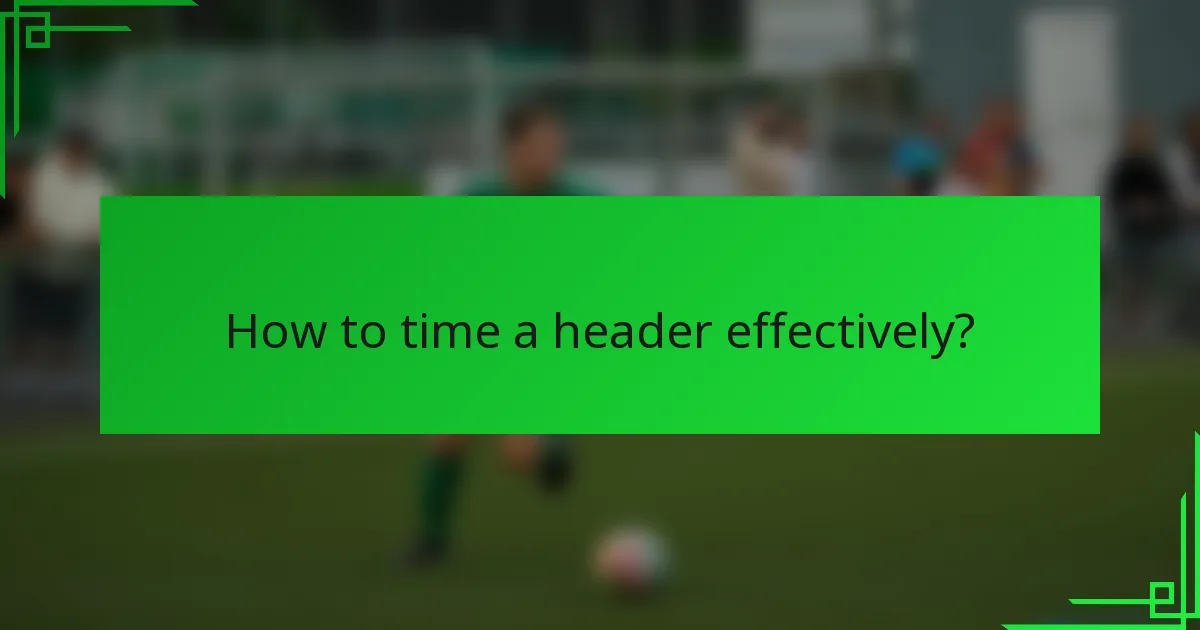 How to time a header effectively?