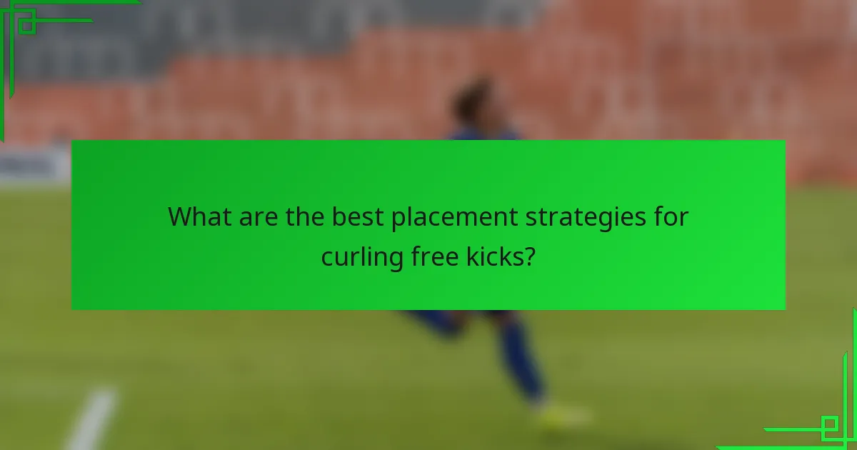What are the best placement strategies for curling free kicks?
