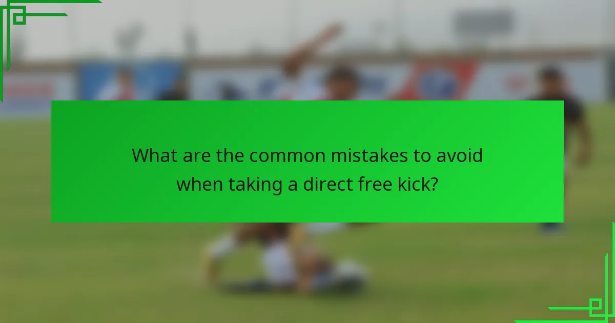 What are the common mistakes to avoid when taking a direct free kick?