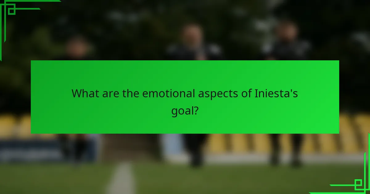 What are the emotional aspects of Iniesta's goal?