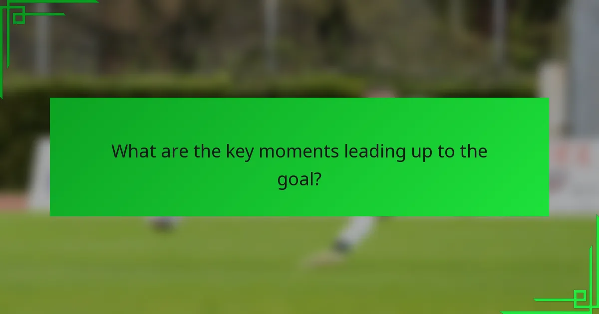 What are the key moments leading up to the goal?