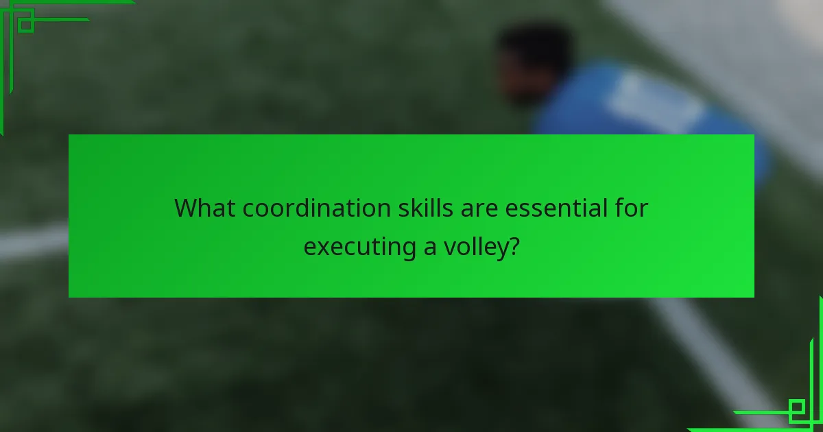 What coordination skills are essential for executing a volley?