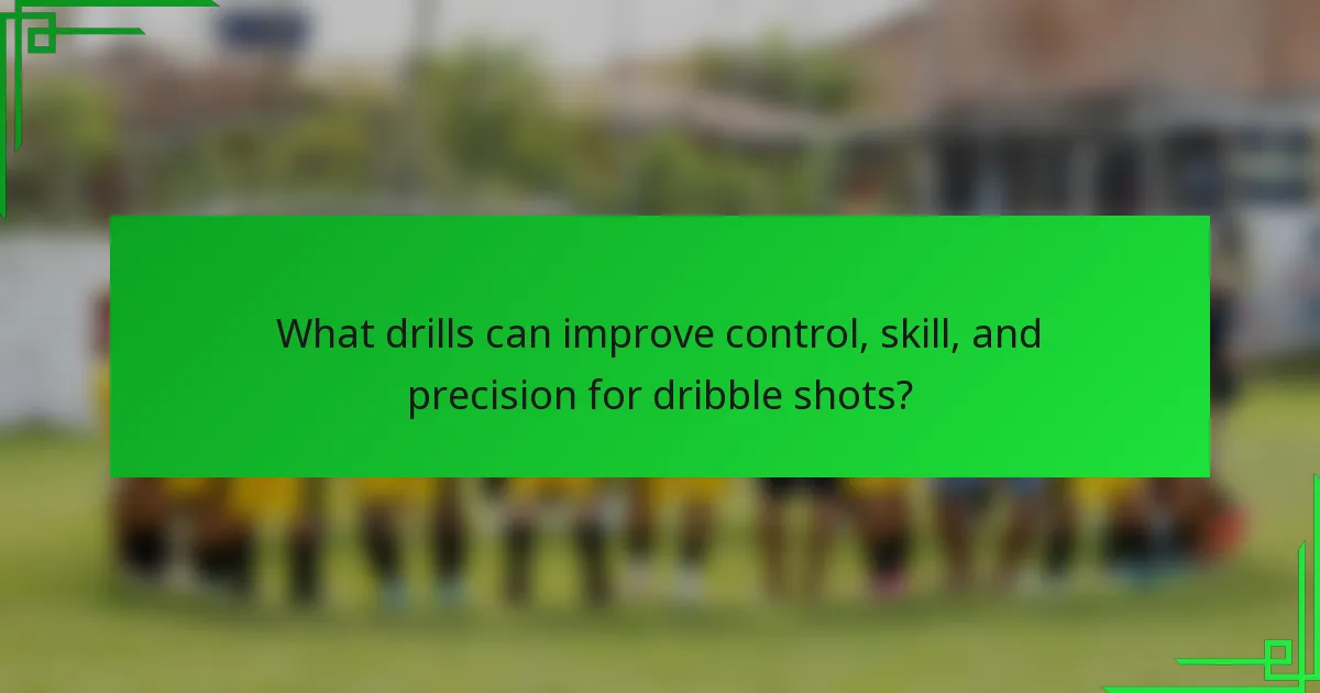 What drills can improve control, skill, and precision for dribble shots?
