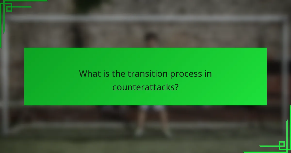 What is the transition process in counterattacks?