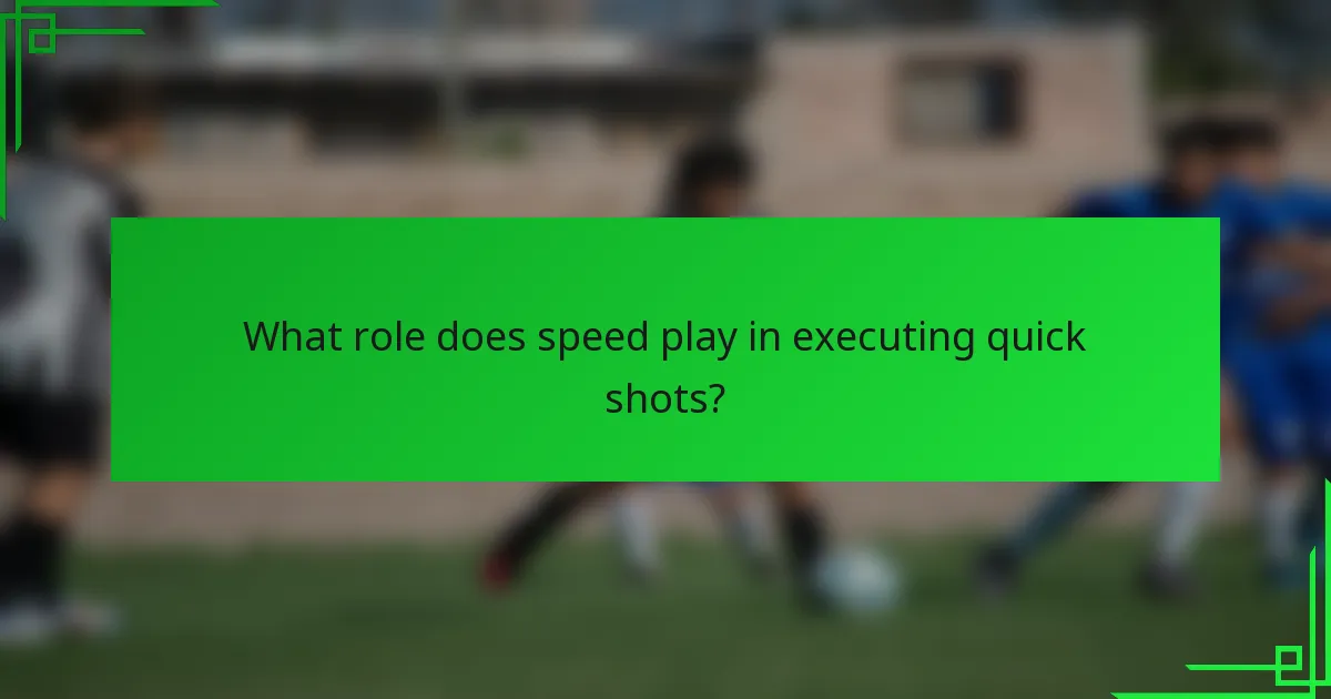 What role does speed play in executing quick shots?