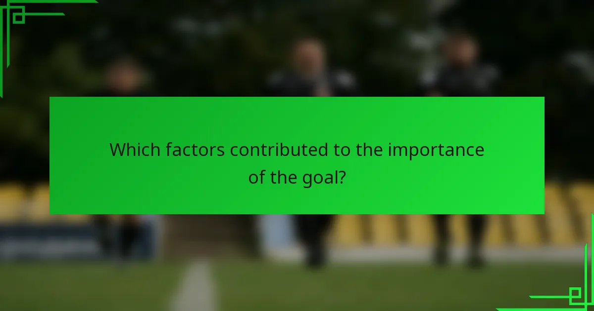 Which factors contributed to the importance of the goal?