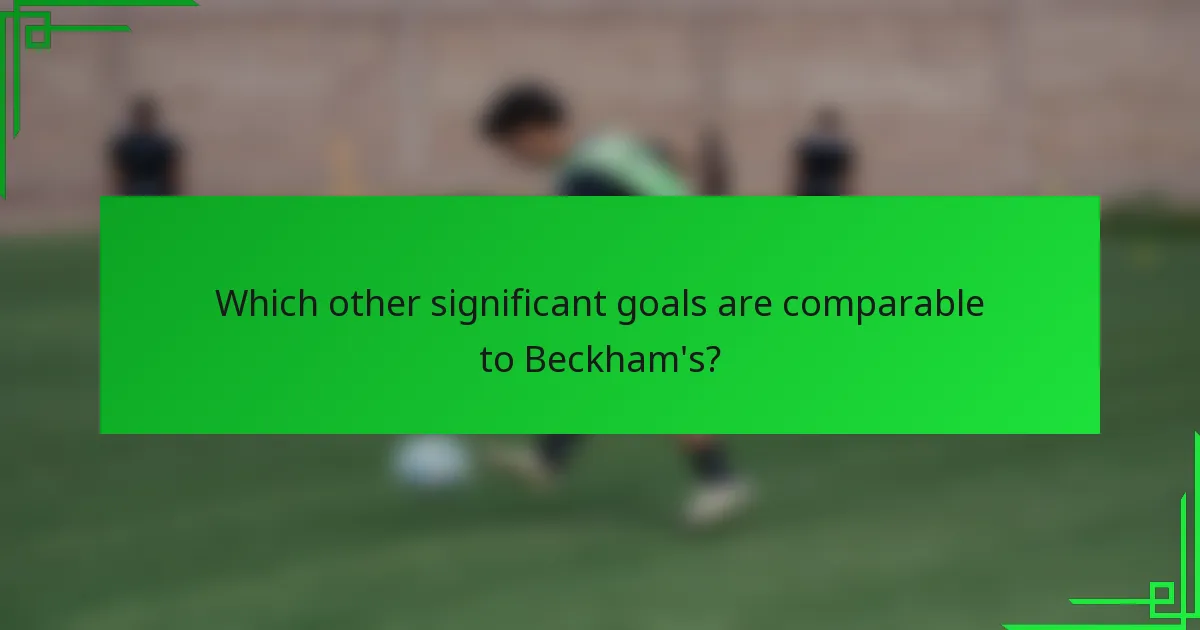 Which other significant goals are comparable to Beckham's?