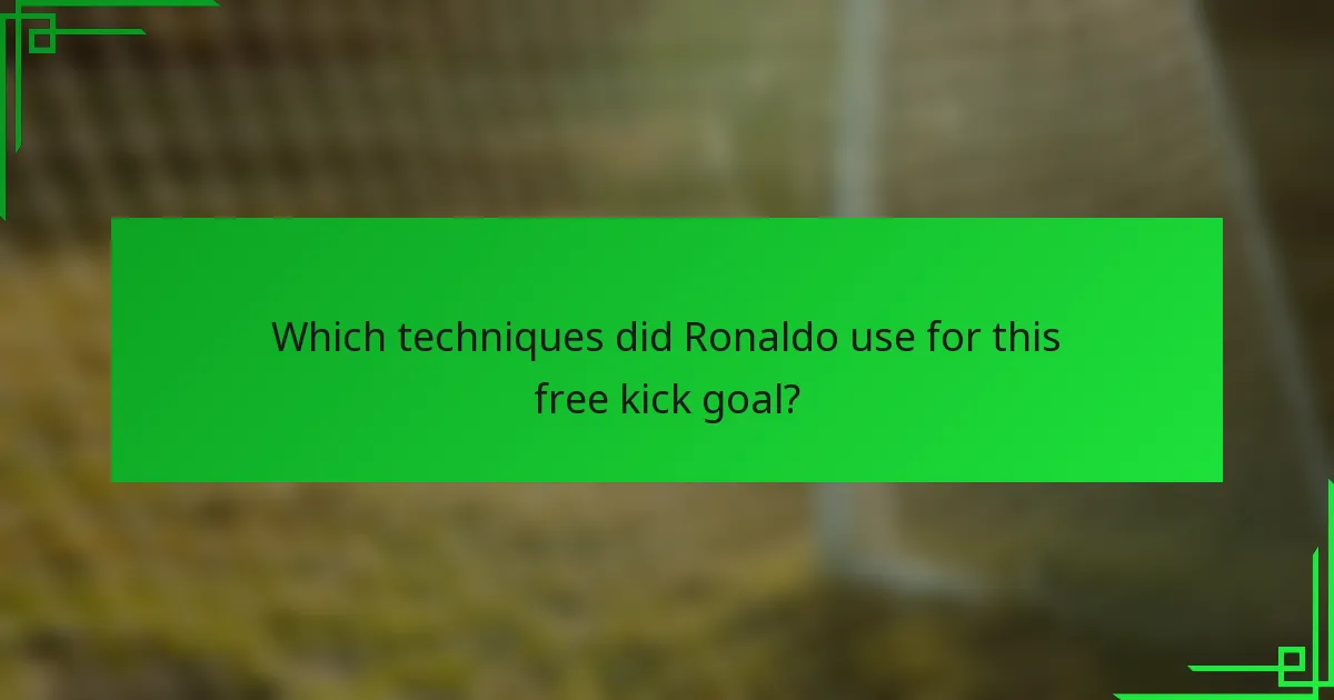Which techniques did Ronaldo use for this free kick goal?