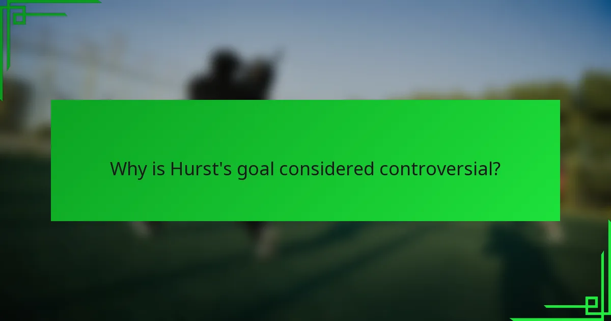 Why is Hurst's goal considered controversial?